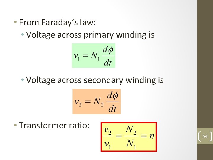  • From Faraday’s law: • Voltage across primary winding is • Voltage across