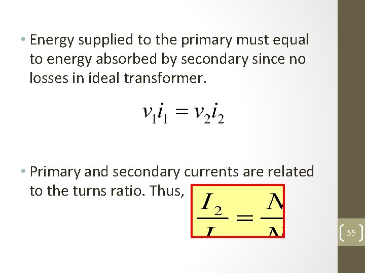  • Energy supplied to the primary must equal to energy absorbed by secondary