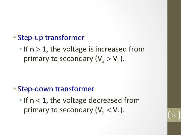  • Step-up transformer • If n 1, the voltage is increased from primary