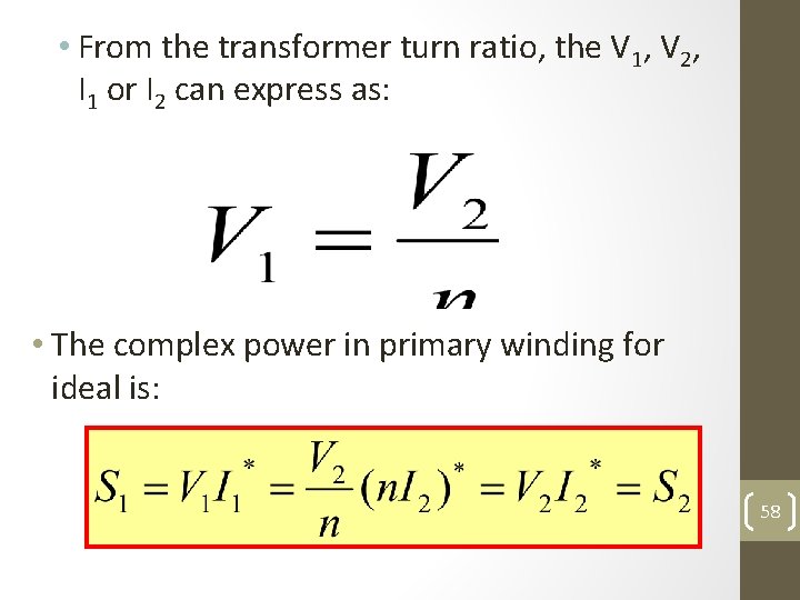  • From the transformer turn ratio, the V 1, V 2, I 1