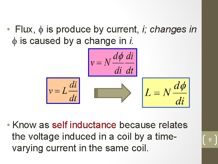  • Flux, is produce by current, i; changes in is caused by a