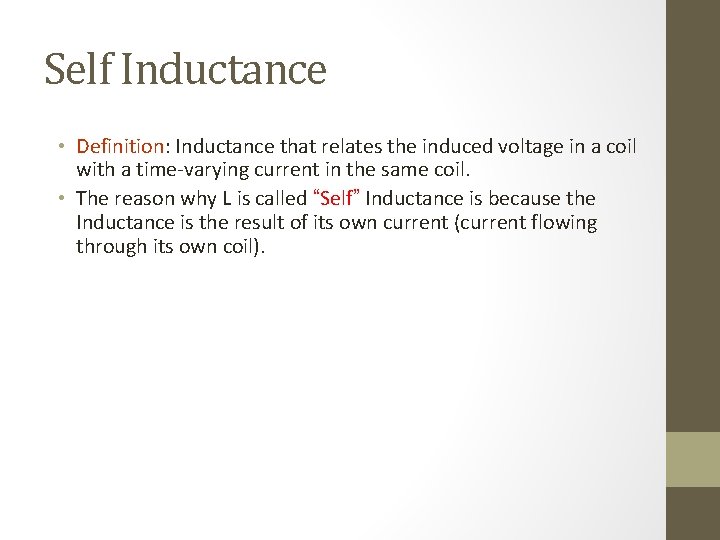 Self Inductance • Definition: Inductance that relates the induced voltage in a coil with