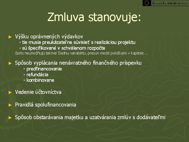 Zmluva stanovuje: ► Výšku oprávnených výdavkov - tie musia preukázateľne súvisieť s realizáciou projektu