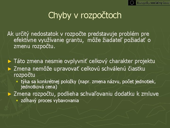 Chyby v rozpočtoch Ak určitý nedostatok v rozpočte predstavuje problém pre efektívne využívanie grantu,