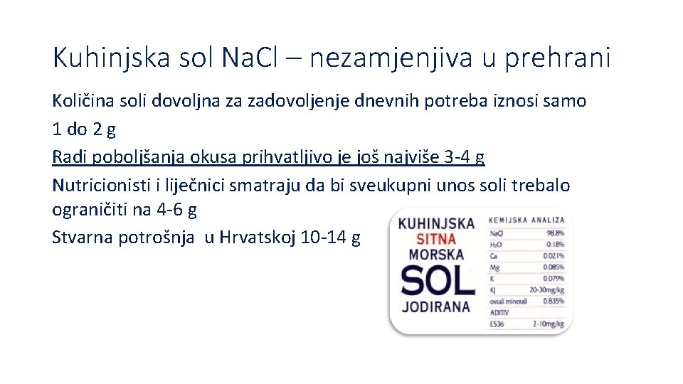 Kuhinjska sol Na. Cl – nezamjenjiva u prehrani Količina soli dovoljna za zadovoljenje dnevnih