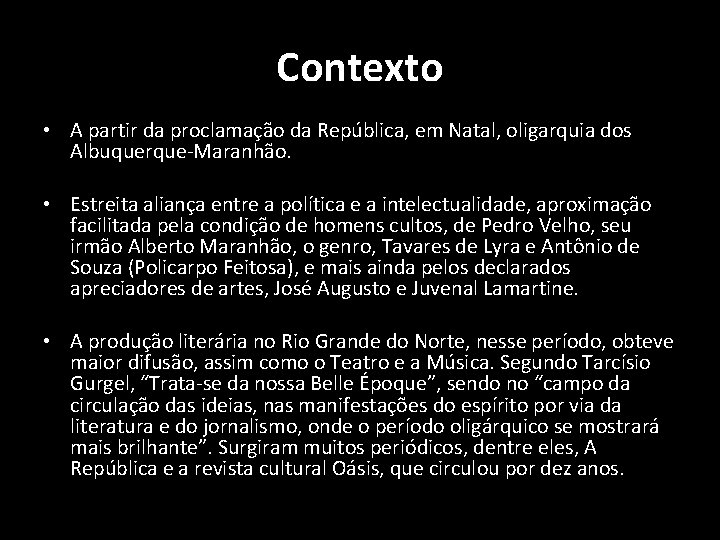 Contexto • A partir da proclamação da República, em Natal, oligarquia dos Albuquerque-Maranhão. •