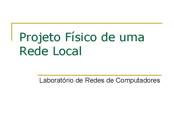 Projeto Físico de uma Rede Local Laboratório de Redes de Computadores 