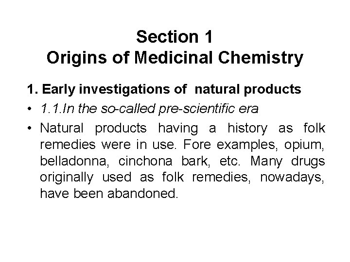 Section 1 Origins of Medicinal Chemistry 1. Early investigations of natural products • 1.
