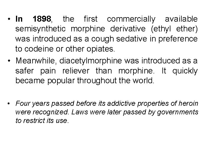 • In 1898, the first commercially available semisynthetic morphine derivative (ethyl ether) was