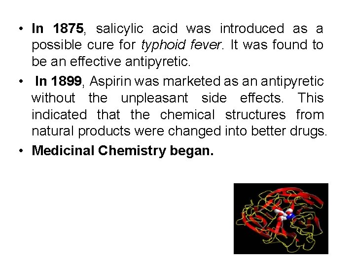  • In 1875, salicylic acid was introduced as a possible cure for typhoid
