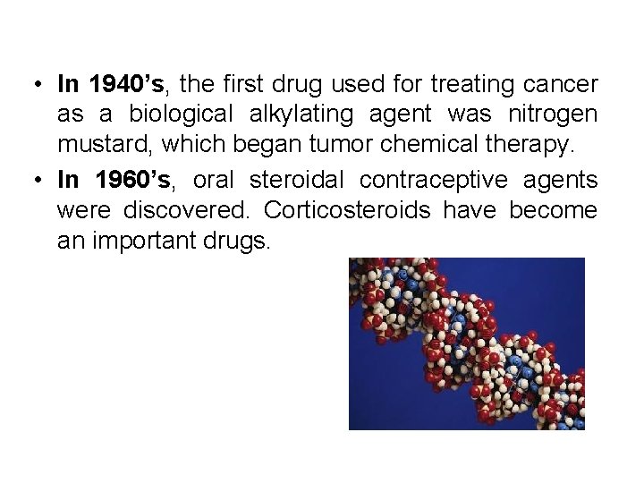  • In 1940’s, the first drug used for treating cancer as a biological