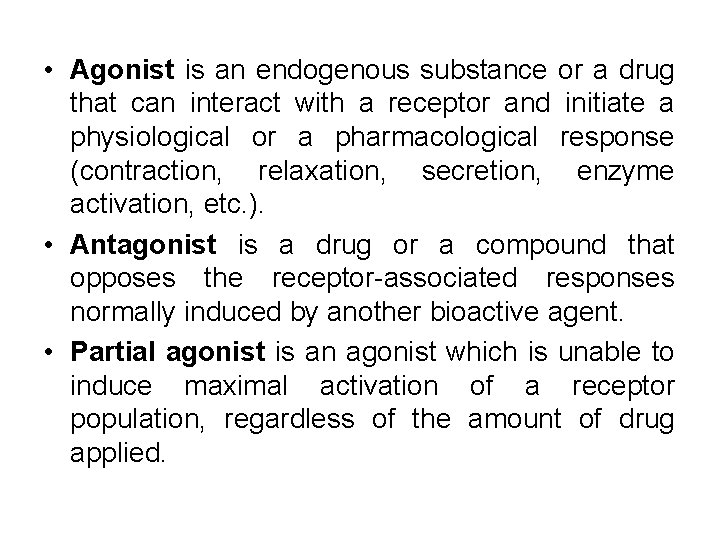  • Agonist is an endogenous substance or a drug that can interact with