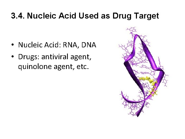 3. 4. Nucleic Acid Used as Drug Target • Nucleic Acid: RNA, DNA •