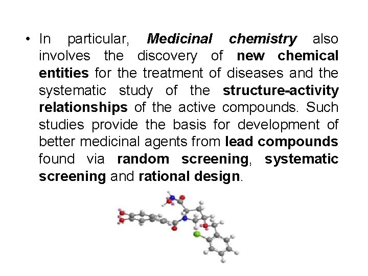  • In particular, Medicinal chemistry also involves the discovery of new chemical entities