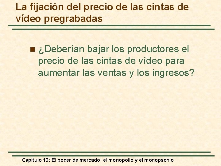 La fijación del precio de las cintas de vídeo pregrabadas n ¿Deberían bajar los