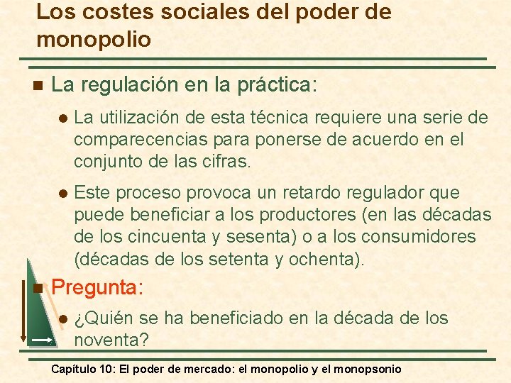 Los costes sociales del poder de monopolio n n La regulación en la práctica: