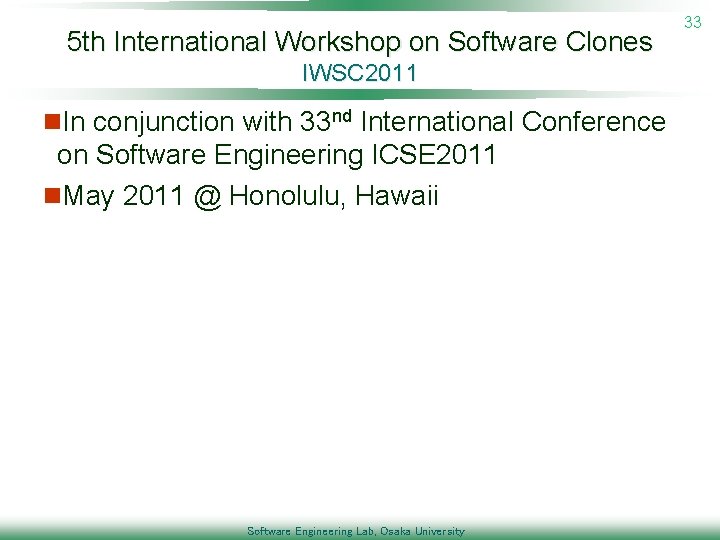 5 th International Workshop on Software Clones IWSC 2011 n. In conjunction with 33