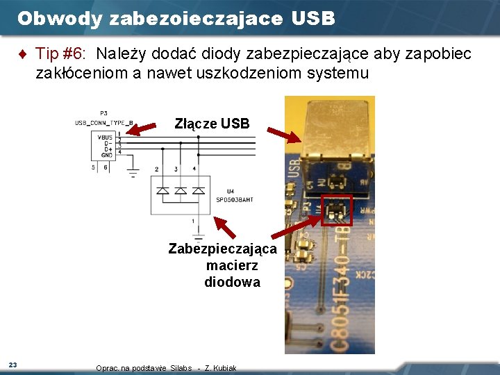 Obwody zabezoieczajace USB ¨ Tip #6: Należy dodać diody zabezpieczające aby zapobiec zakłóceniom a