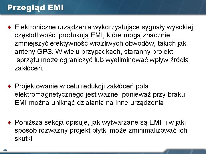 Przegląd EMI ¨ Elektroniczne urządzenia wykorzystujące sygnały wysokiej częstotliwości produkują EMI, które mogą znacznie Przegląd EMI ¨ Elektroniczne urządzenia wykorzystujące sygnały wysokiej częstotliwości produkują EMI, które mogą znacznie