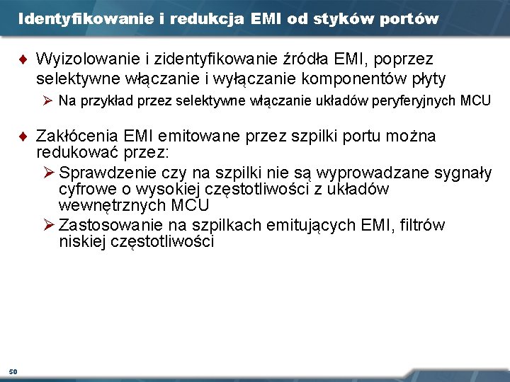 Identyfikowanie i redukcja EMI od styków portów ¨ Wyizolowanie i zidentyfikowanie źródła EMI, poprzez Identyfikowanie i redukcja EMI od styków portów ¨ Wyizolowanie i zidentyfikowanie źródła EMI, poprzez