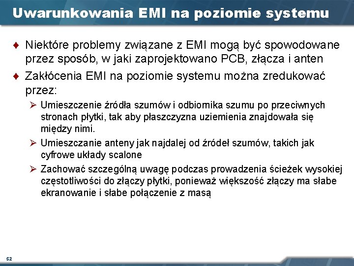 Uwarunkowania EMI na poziomie systemu ¨ Niektóre problemy związane z EMI mogą być spowodowane Uwarunkowania EMI na poziomie systemu ¨ Niektóre problemy związane z EMI mogą być spowodowane