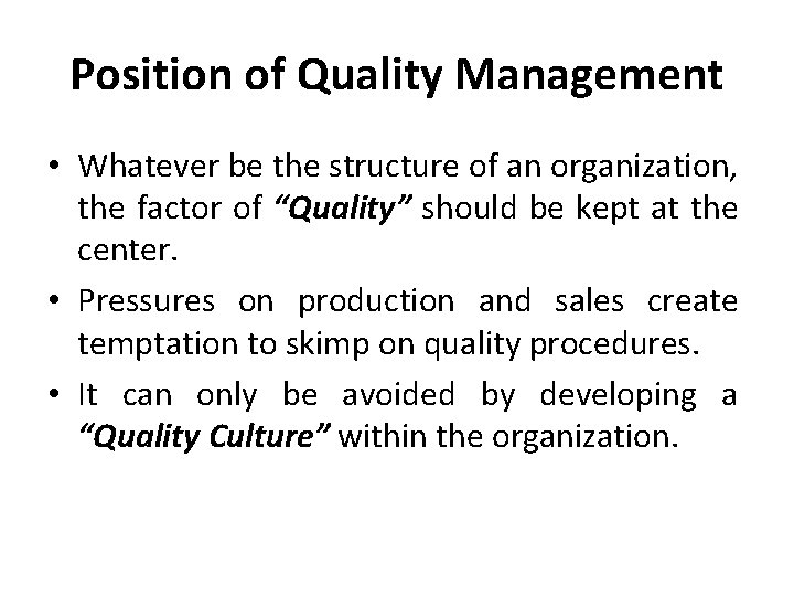 Position of Quality Management • Whatever be the structure of an organization, the factor