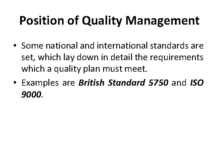 Position of Quality Management • Some national and international standards are set, which lay