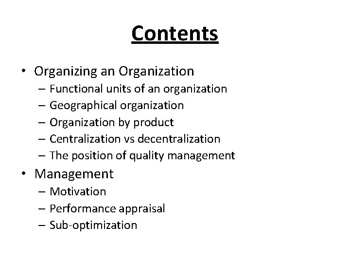 Contents • Organizing an Organization – Functional units of an organization – Geographical organization