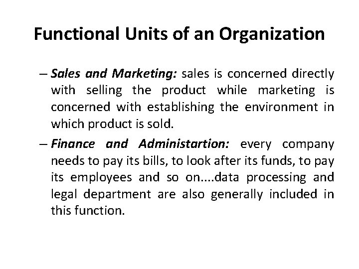 Functional Units of an Organization – Sales and Marketing: sales is concerned directly with