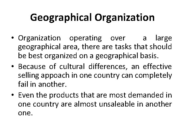 Geographical Organization • Organization operating over a large geographical area, there are tasks that