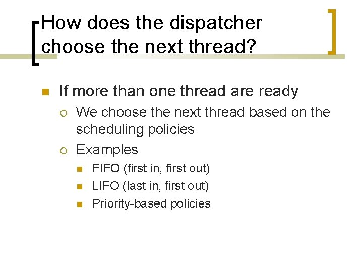 How does the dispatcher choose the next thread? If more than one thread are