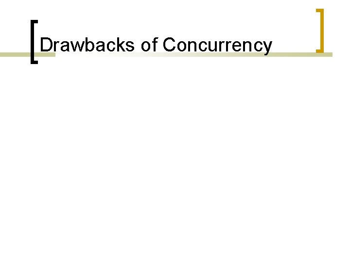 Drawbacks of Concurrency 