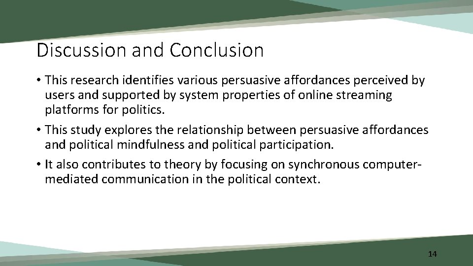 Discussion and Conclusion • This research identifies various persuasive affordances perceived by users and