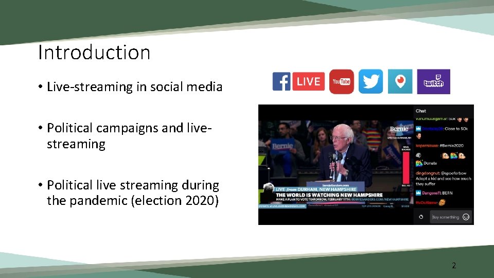 Introduction • Live-streaming in social media • Political campaigns and livestreaming • Political live