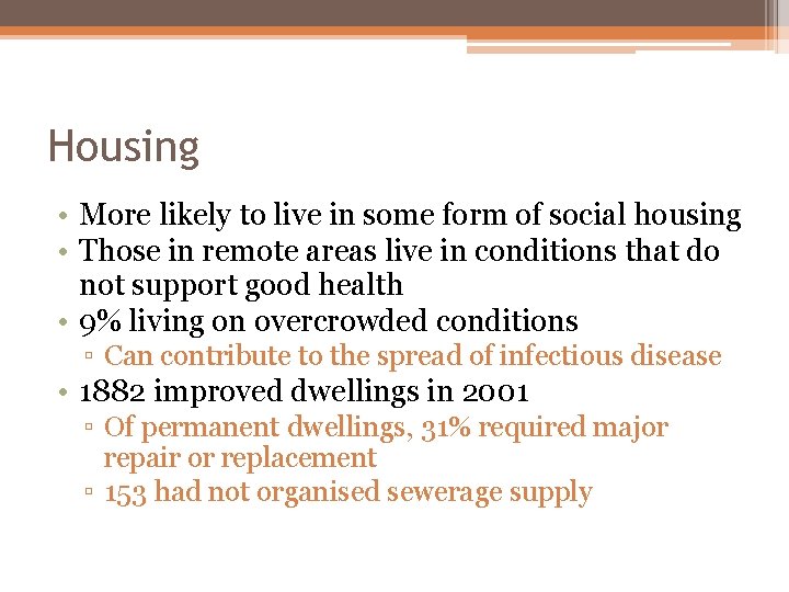 Housing • More likely to live in some form of social housing • Those Housing • More likely to live in some form of social housing • Those