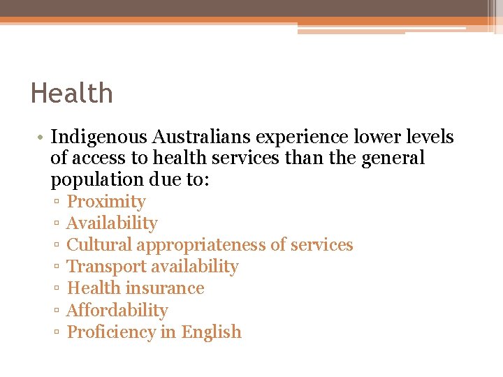 Health • Indigenous Australians experience lower levels of access to health services than the Health • Indigenous Australians experience lower levels of access to health services than the