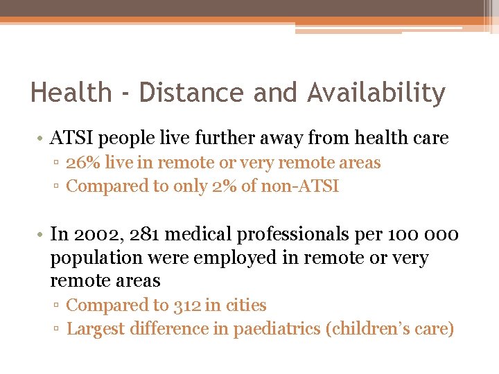 Health - Distance and Availability • ATSI people live further away from health care Health - Distance and Availability • ATSI people live further away from health care