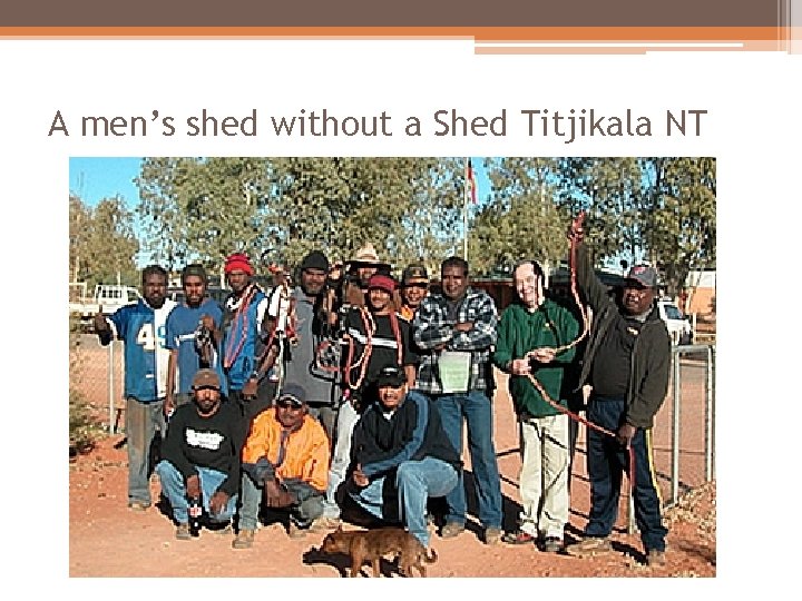 A men’s shed without a Shed Titjikala NT A men’s shed without a Shed Titjikala NT