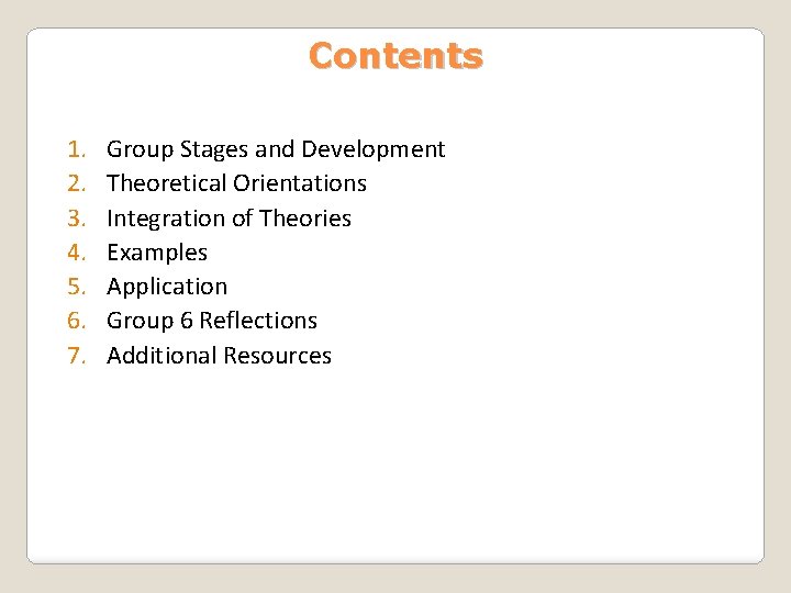 Contents 1. 2. 3. 4. 5. 6. 7. Group Stages and Development Theoretical Orientations