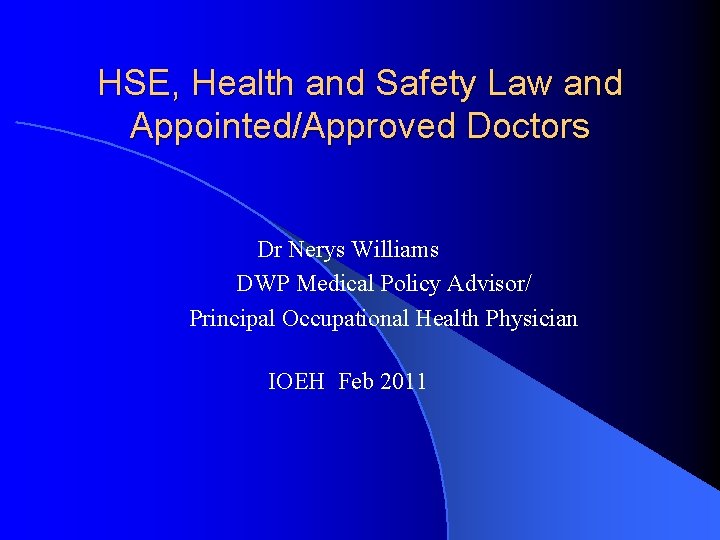 HSE, Health and Safety Law and Appointed/Approved Doctors Dr Nerys Williams DWP Medical Policy