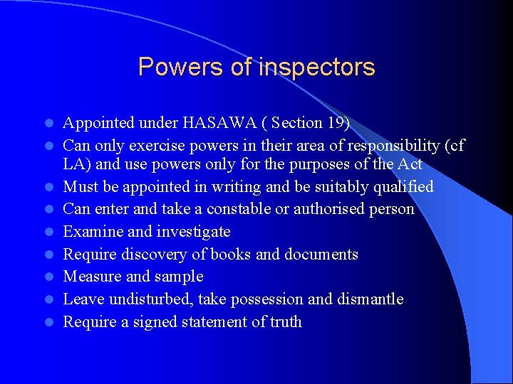 Powers of inspectors l l l l l Appointed under HASAWA ( Section 19)