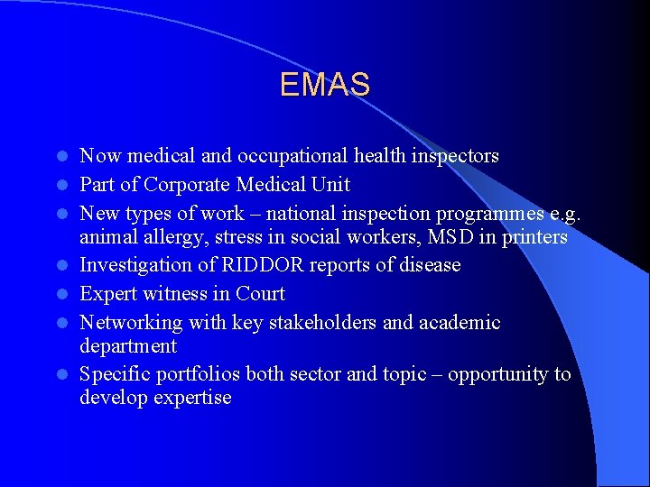 EMAS l l l l Now medical and occupational health inspectors Part of Corporate
