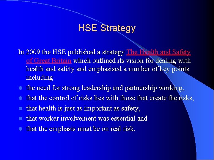 HSE Strategy In 2009 the HSE published a strategy The Health and Safety of