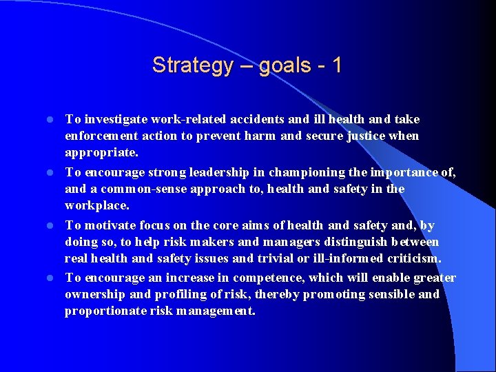 Strategy – goals - 1 To investigate work-related accidents and ill health and take