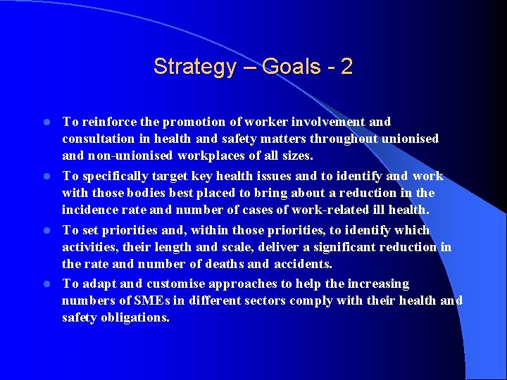 Strategy – Goals - 2 To reinforce the promotion of worker involvement and consultation