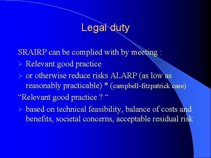Legal duty SRAIRP can be complied with by meeting : Ø Relevant good practice