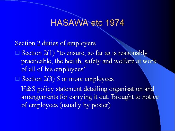 HASAWA etc 1974 Section 2 duties of employers q Section 2(1) “to ensure, so