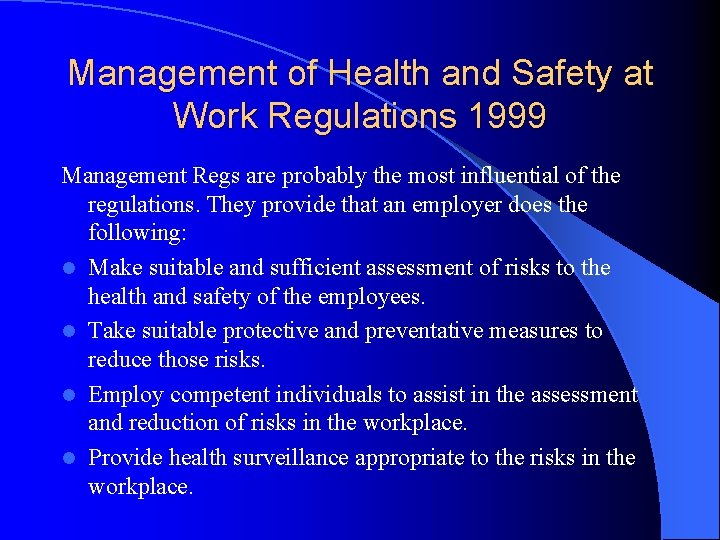 Management of Health and Safety at Work Regulations 1999 Management Regs are probably the