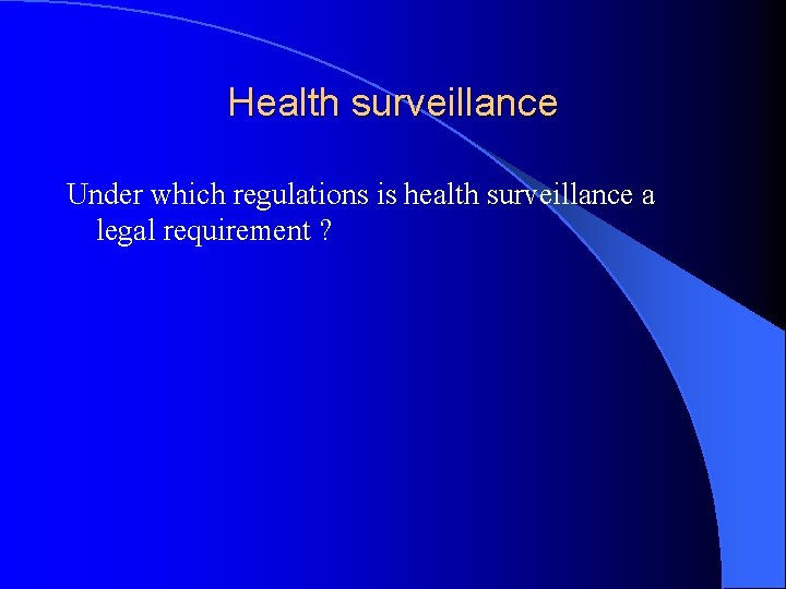 Health surveillance Under which regulations is health surveillance a legal requirement ? 