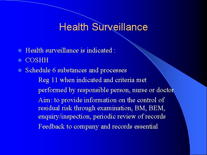 Health Surveillance Health surveillance is indicated : l COSHH l Schedule 6 substances and